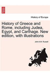 History of Greece and Rome, Including Judea, Egypt, and Carthage. New Edition, with Illustrations