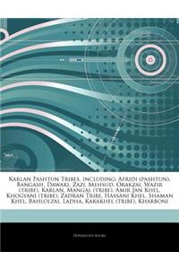 Articles on Karlan Pashtun Tribes, Including: Afridi (Pashtun), Bangash, Dawari, Zazi, Mehsud, Orakzai, Wazir (Tribe), Karlan, Mangal (Tribe), Amir Ja