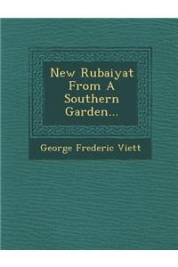 New Rubaiyat from a Southern Garden...