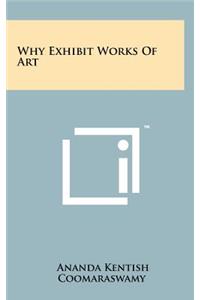 Why Exhibit Works Of Art