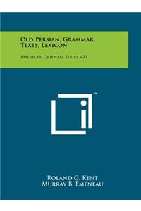 Old Persian, Grammar, Texts, Lexicon