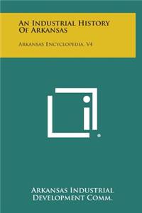 An Industrial History of Arkansas