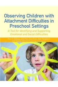 Observing Children with Attachment Difficulties in Preschool Settings