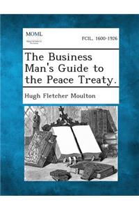 Business Man's Guide to the Peace Treaty.