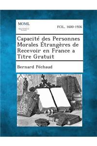 Capacite Des Personnes Morales Etrangeres de Recevoir En France a Titre Gratuit