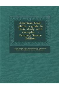 American Book-Plates, a Guide to Their Study with Examples;