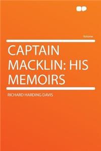 Captain Macklin: His Memoirs