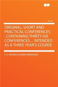 Original, Short and Practical Conferences