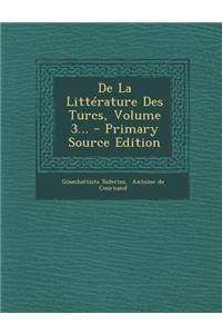 de La Litterature Des Turcs, Volume 3... - Primary Source Edition