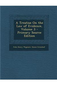 A Treatise on the Law of Evidence, Volume 3