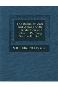 The Books of Joel and Amos: With Introduction and Notes