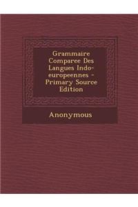 Grammaire Comparee Des Langues Indo-Europeennes - Primary Source Edition