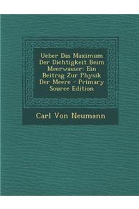 Ueber Das Maximum Der Dichtigkeit Beim Meerwasser: Ein Beitrag Zur Physik Der Meere - Primary Source Edition: Ein Beitrag Zur Physik Der Meere - Primary Source Edition