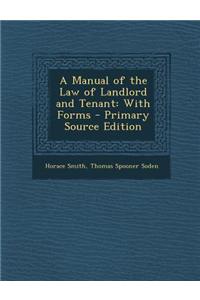 A Manual of the Law of Landlord and Tenant