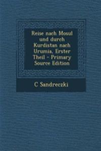 Reise Nach Mosul Und Durch Kurdistan Nach Urumia, Erster Theil