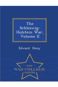 The Schleswig-Holstein War, Volume II - War College Series