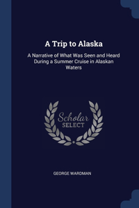 A Trip to Alaska