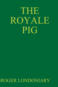 Royale Pig