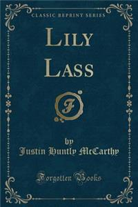 Lily Lass (Classic Reprint)
