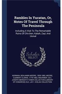 Rambles In Yucatan, Or, Notes Of Travel Through The Peninsula