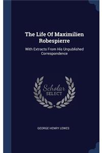 Life Of Maximilien Robespierre