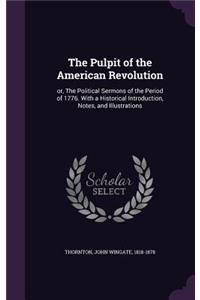 The Pulpit of the American Revolution