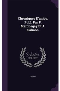 Chroniques D'anjou, Publ. Par P. Marchegay Et A. Salmon