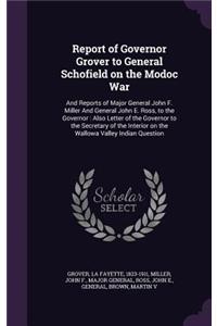 Report of Governor Grover to General Schofield on the Modoc War