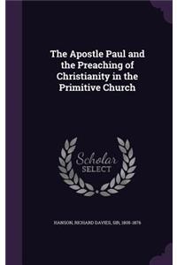 The Apostle Paul and the Preaching of Christianity in the Primitive Church