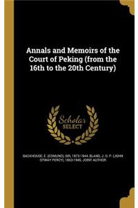 Annals and Memoirs of the Court of Peking (from the 16th to the 20th Century)
