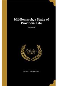 Middlemarch, a Study of Provincial Life; Volume 4