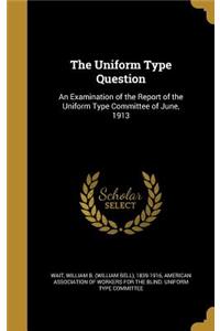 The Uniform Type Question
