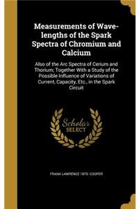 Measurements of Wave-lengths of the Spark Spectra of Chromium and Calcium