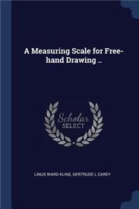 Measuring Scale for Free-hand Drawing ..