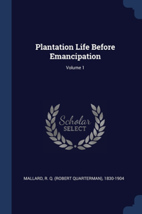 Plantation Life Before Emancipation; Volume 1