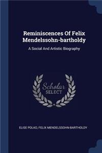 Reminiscences Of Felix Mendelssohn-bartholdy