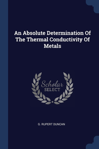 Absolute Determination Of The Thermal Conductivity Of Metals