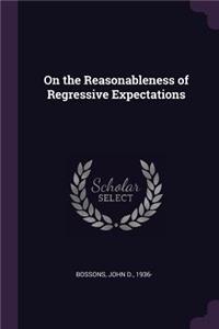 On the Reasonableness of Regressive Expectations