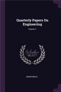 Quarterly Papers on Engineering; Volume 1