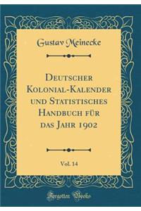 Deutscher Kolonial-Kalender Und Statistisches Handbuch FÃ¼r Das Jahr 1902, Vol. 14 (Classic Reprint)