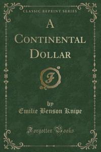 A Continental Dollar (Classic Reprint)