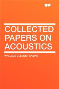 Collected Papers on Acoustics