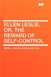 Ellen Leslie, Or, the Reward of Self-Control