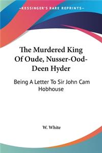 Murdered King Of Oude, Nusser-Ood-Deen Hyder
