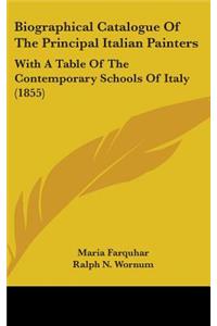 Biographical Catalogue of the Principal Italian Painters