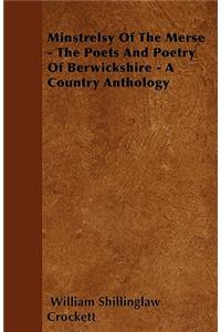 Minstrelsy Of The Merse - The Poets And Poetry Of Berwickshire - A Country Anthology