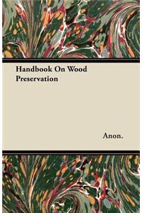 Handbook on Wood Preservation