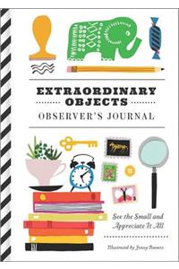 Extraordinary Objects Observer's Journal: See the Small and Appreciate It All