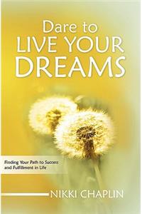 Dare To Live Your Dreams