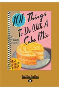 101 Things to Do with a Cake Mix (Large Print 16pt)